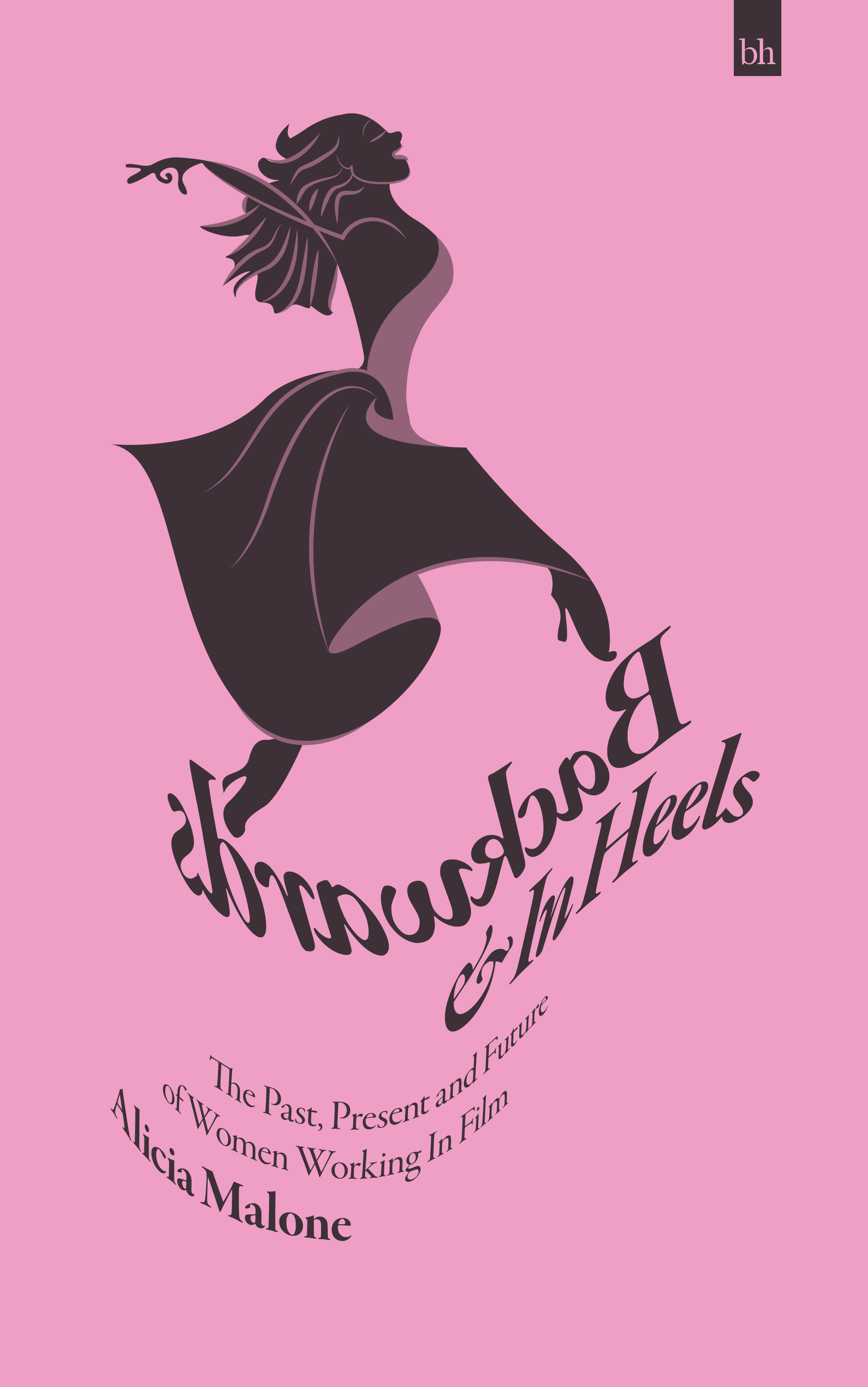 Book cover mock thumbnail for Backwards & In Heels: The Past, Present and Future of Women Working In Film