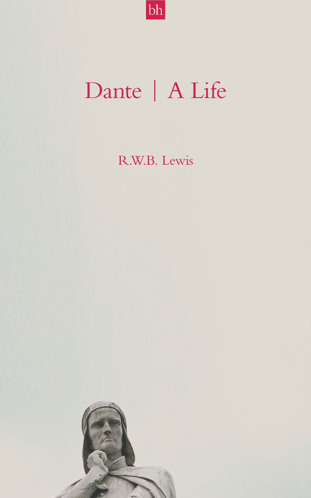 Dante | A Life by R.W.B. Lewis