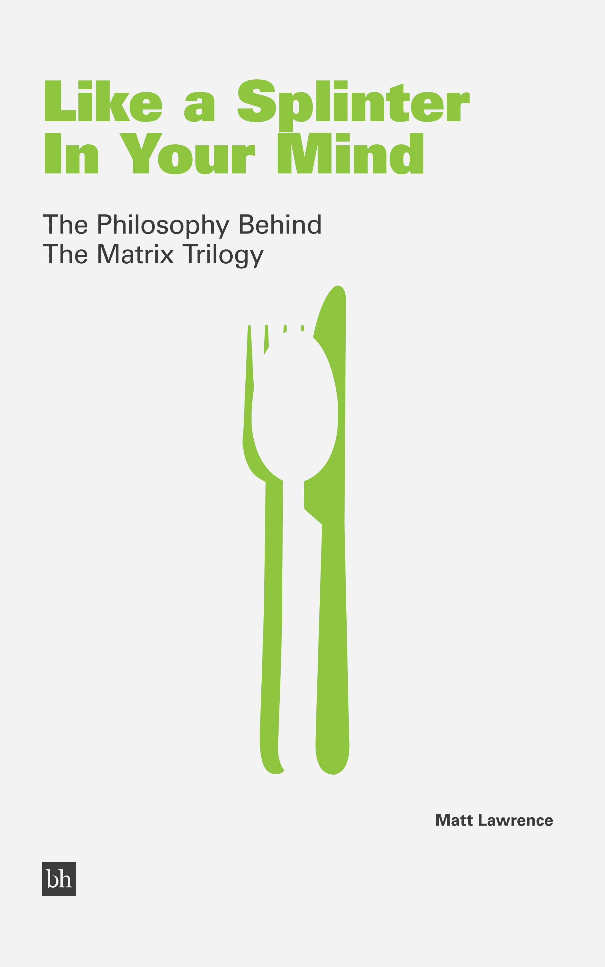 Book cover mock thumbnail for Like a Splinter in Your Mind: The Philosophy Behind the Matrix Trilogy