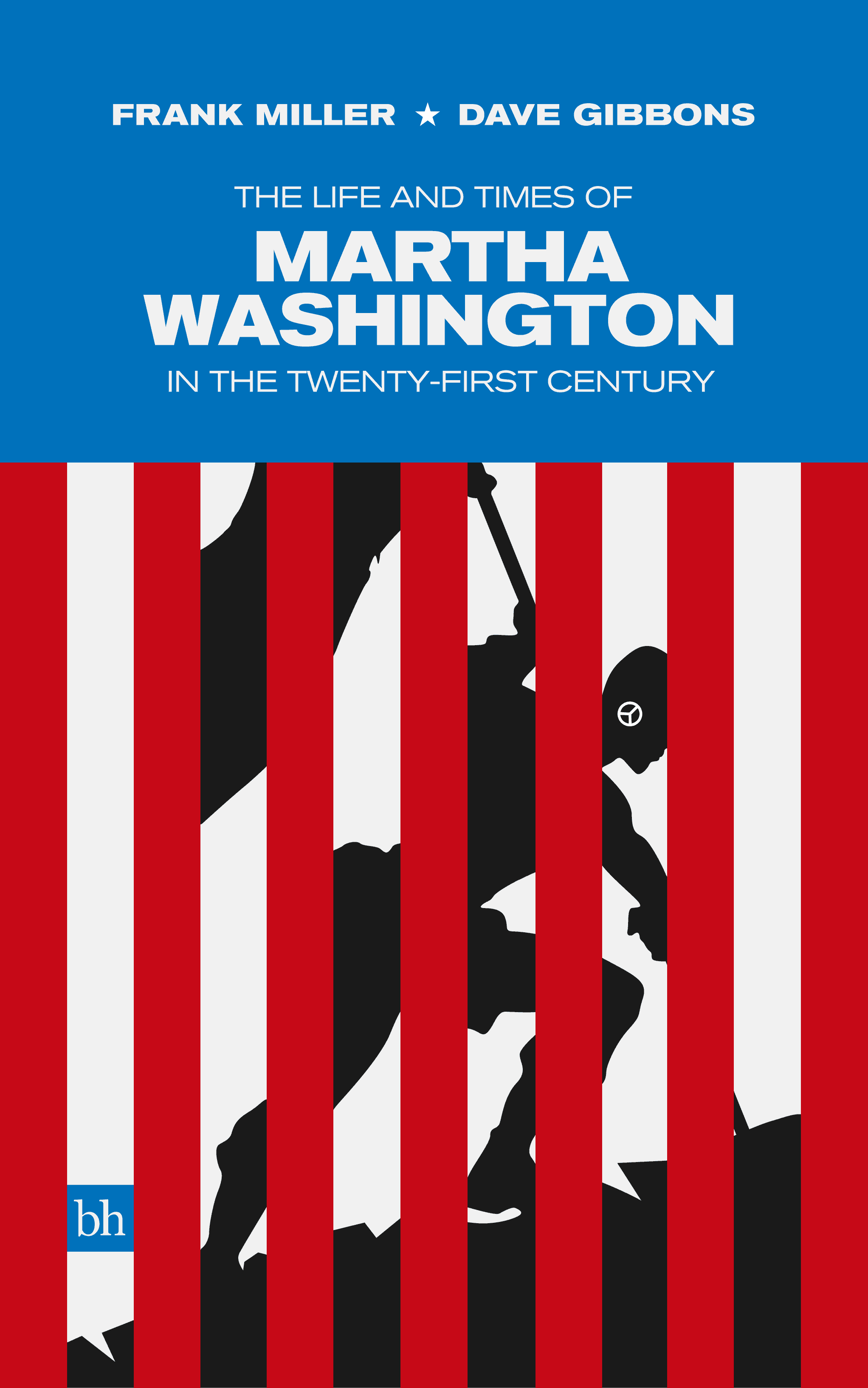 The Life and Times of Martha Washington in the Twenty-First Century by Frank Miller