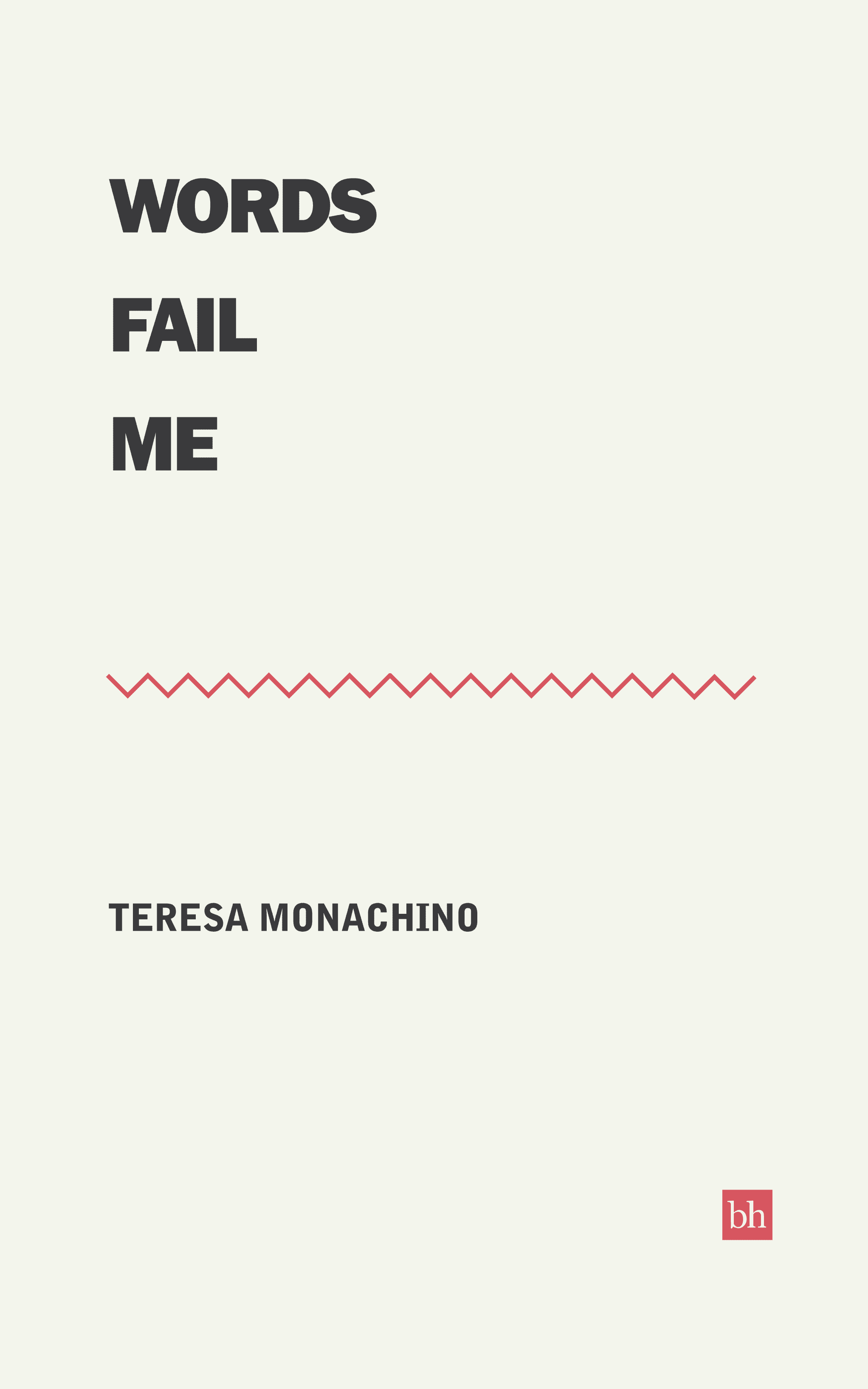 Words Fail Me by Teresa Monachino